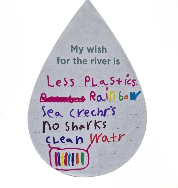 My wish for the river is less plastics, rainbow sea creatures, no sharks, clean water.